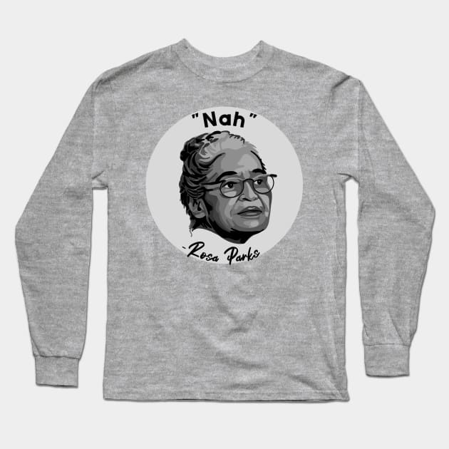 Rosa Parks Portrait and Quote Long Sleeve T-Shirt by Slightly Unhinged